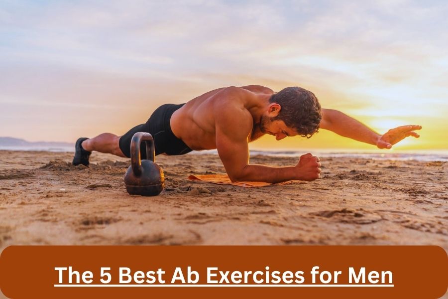 The 5 Best Ab Exercises for Men
